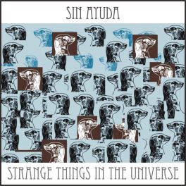 Sin Ayuda – Strange Things In The Universe EP