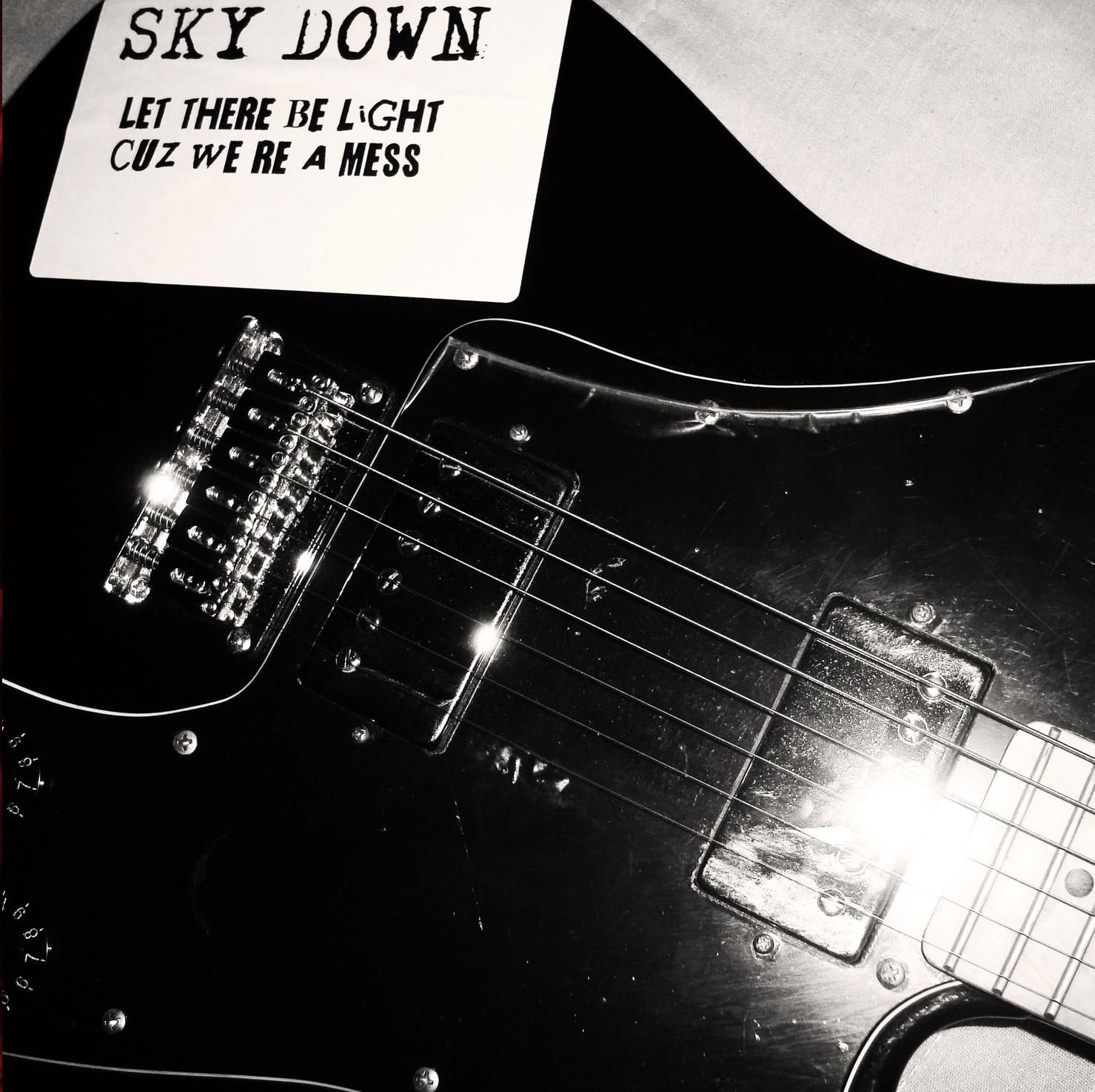 Sky Down – Let There Be Light Cuz We’re a Mess