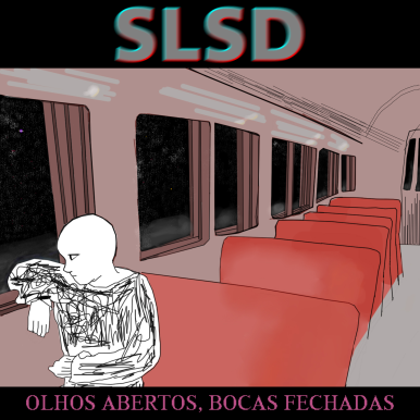 SLSD – Olhos Abertos- Bocas Fechadas