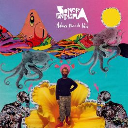Sonora Fantasma – Adeus Mundo Véio