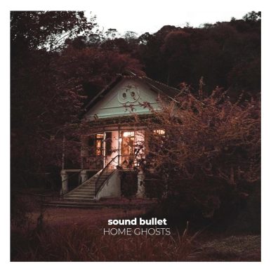 Sound Bullet – Home Ghosts