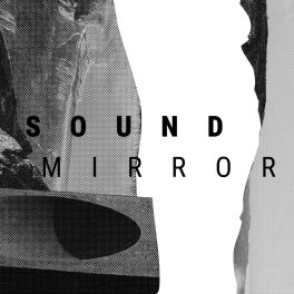 Sound Mirror – Sound Mirror