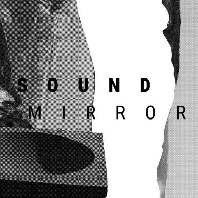 Sound Mirror – Sound Mirror