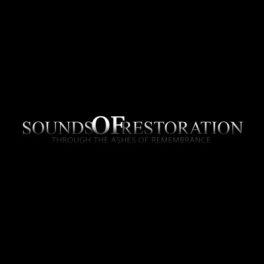 Sounds of Restoration – Through the Ashes of Remembran