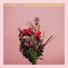 Sta.Rosa – Lembranças Que Não Doem Mais