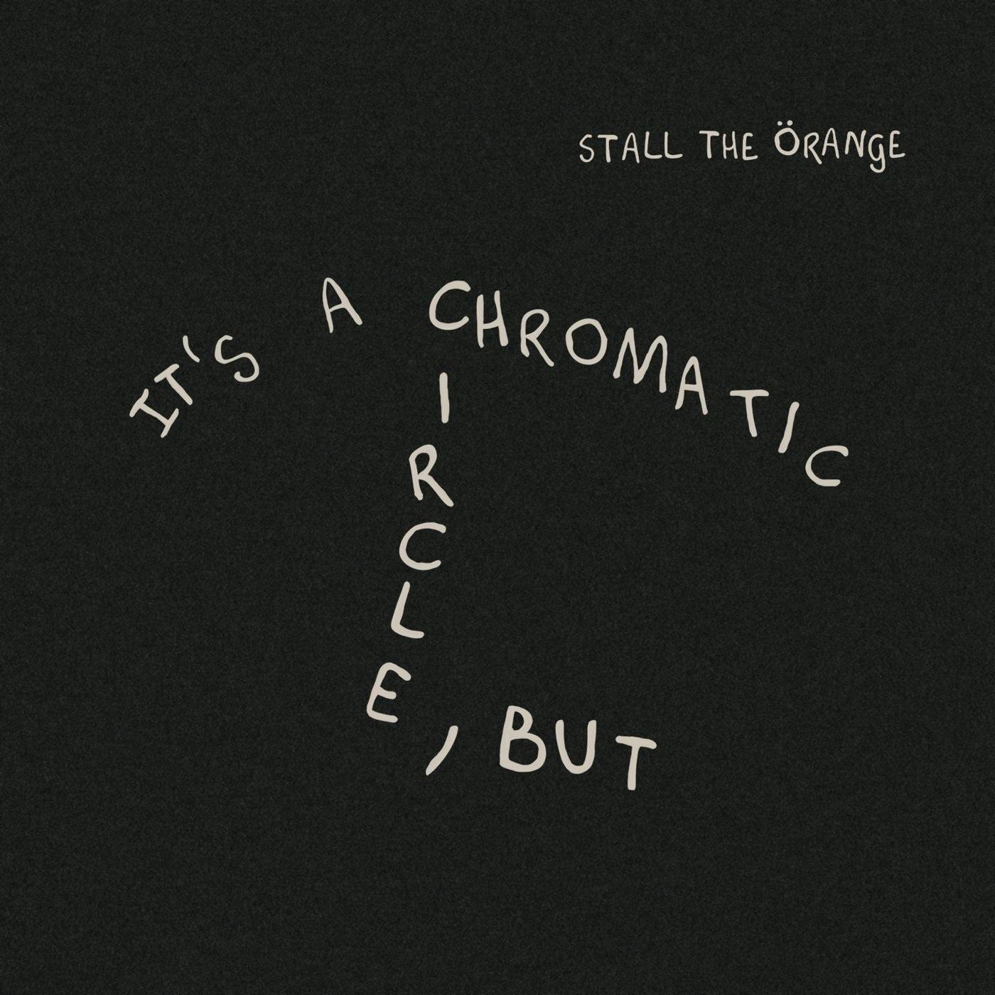 Stall the Örange – It’s a Chromatic Circle, But