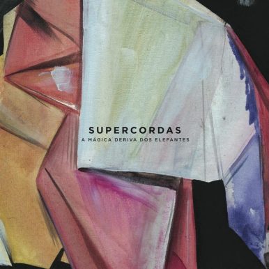 Supercordas – A Mágica Deriva dos Elefantes