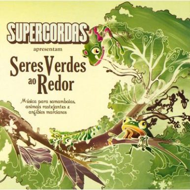 Supercordas – Seres Verdes ao Redor