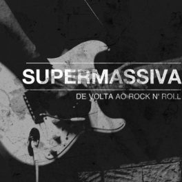 Supermassiva – De Volta ao Rock n’ Roll