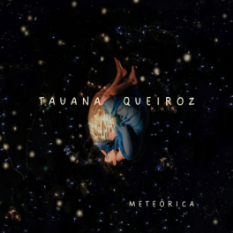Tauana Queiroz – Meteórica