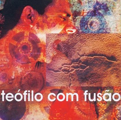 Teófilo – Com Fusão