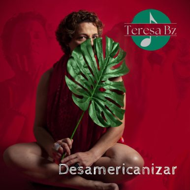 Teresa BZ – Desamericanizar