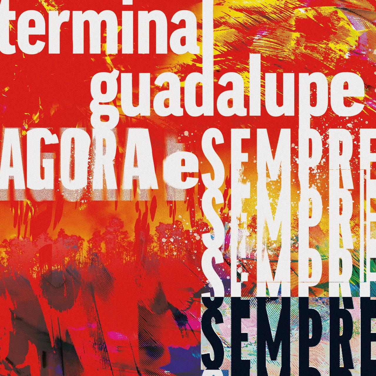 Terminal Guadalupe – Agora e Sempre