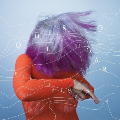 Tetê Espíndola – Outro Lugar