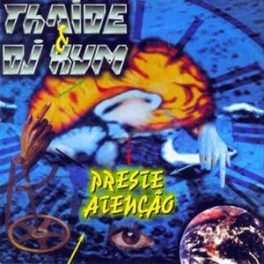 Thaíde & Dj Hum – Preste Atenção!
