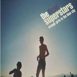 The Dead Superstars – Orange Girls in the Blue City