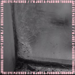 The Eye Patches – I’m Just A​-​Passing Through