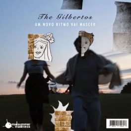 The Gilbertos – Um Novo Ritmo Vai Nascer