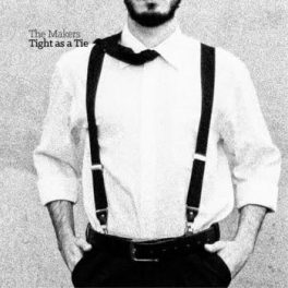 The Makers – Tight as a Tie