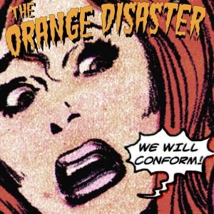 The Orange Disaster – We Will Conform!