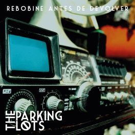 The Parking Lots – Rebobine Antes de Devolver