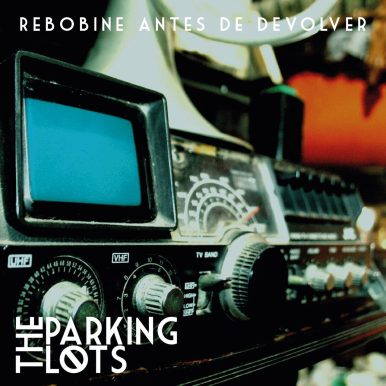 The Parking Lots – Rebobine Antes de Devolver