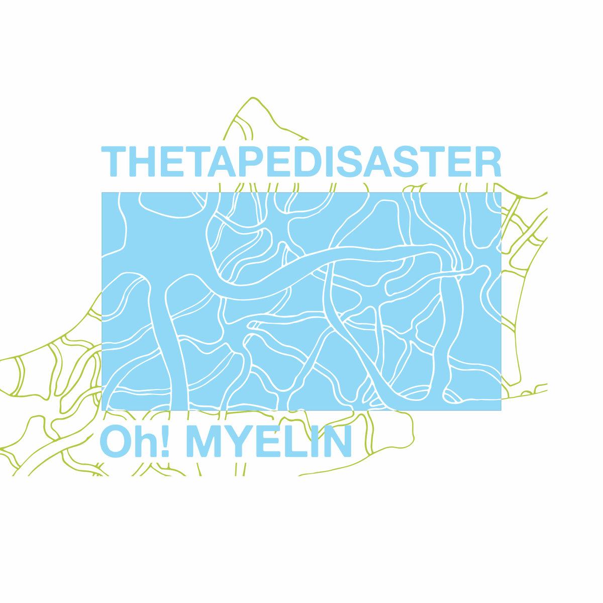 The Tape Disaster – Oh! Myelin