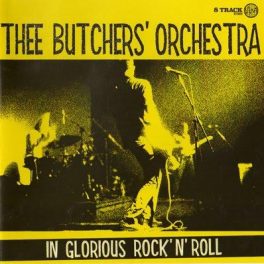 Thee Butchers’ Orchestra – In Glorious Rock´N´Roll