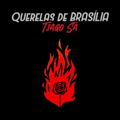 Tiago Sá – Querelas de Brasília
