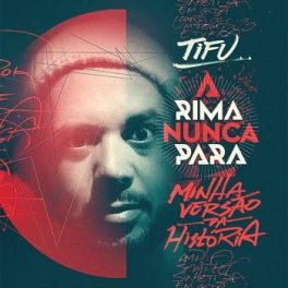 Tifu – A Rima Nunca Para (Minha Versão da História)