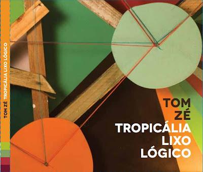 Tom Zé – Tropicália Lixo Lógico