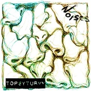 Topsyturvy – Noises