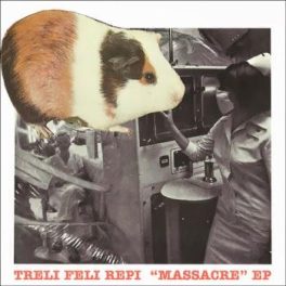 Treli Feli Repi – Massacre EP