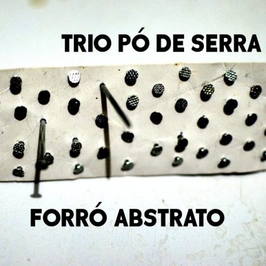 Trio Pó-de-Serra – Forró Abstrato
