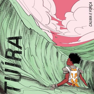 Tuíra – Calma e Força