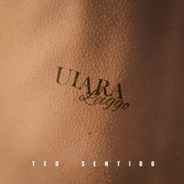 Uiara Leiggo – Teu Sentido