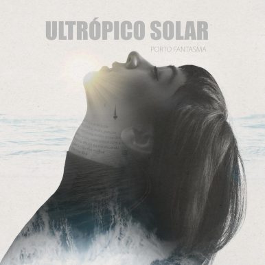 Ultrópico Solar – Porto Fantasma