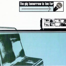 Vários Artistas – The Gig Tomorrow Is Too Far