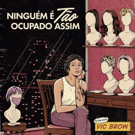 Vic Brow – Ninguém É Tão Ocupado Assim