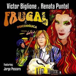 Victor Biglione, Renata Puntel – Frugal & Psicodélica .