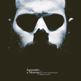 Victor Rodrigues & Bratislava – Aprender a Morrer