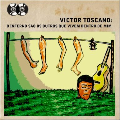 Victor Toscano – O Inferno São Os Outros Que Vivem Dentro De Mim