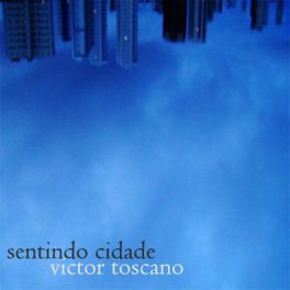 Victor Toscano – Sentido Cidade .