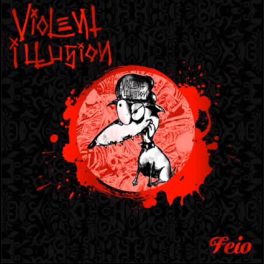 Violent Illusion – Feio