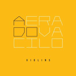 Violins – A Era do Vacilo