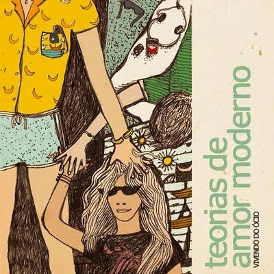 Vivendo do Ócio –  Teorias de amor moderno.