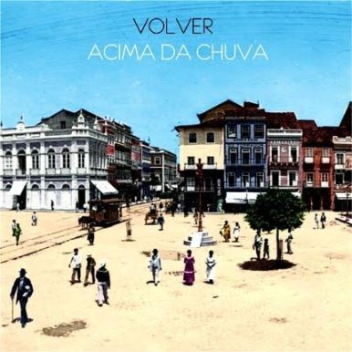 Volver – Acima da Chuva