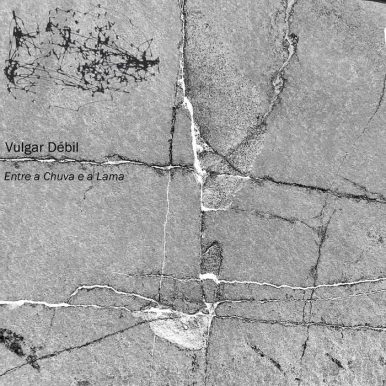 Vulgar Débil – Entre a Chuva e a Lama