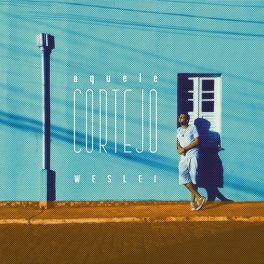 Weslei – Aquele Cortejo