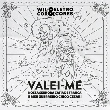 Wil Cor & Eletrocores – Valei-me Nossa Senhora Cátia de França e Meu Guerreiro Chico César